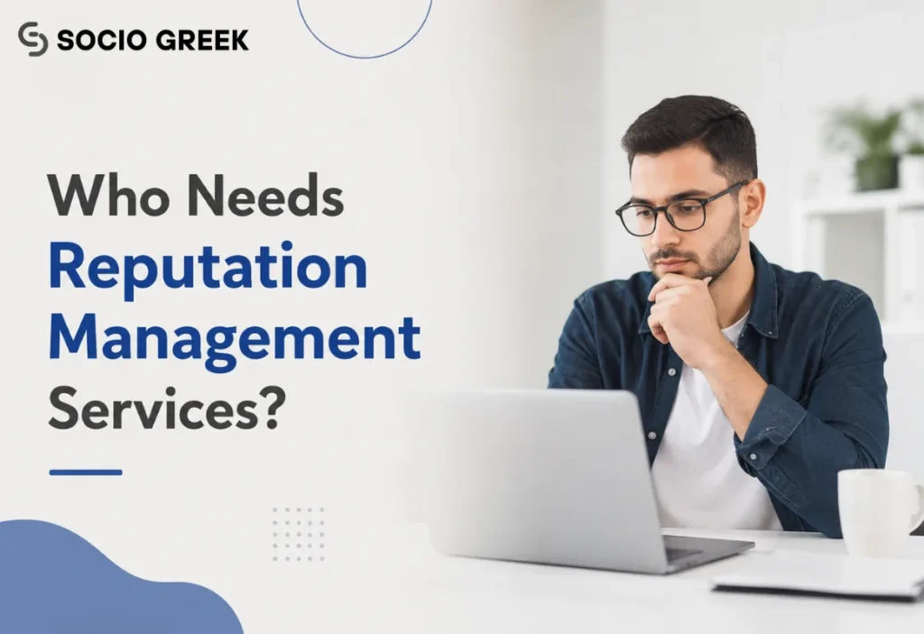 Who Needs Reputation Management Services?