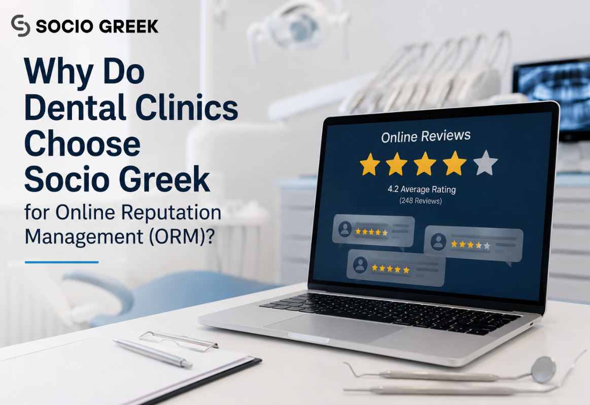 Why Do Dental Clinics Choose Socio Greek for Online Reputation Management (ORM)?